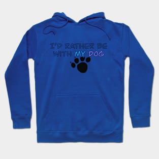 I’d Rather Be With My Dog - paw print Hoodie